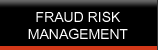 FRAUD
	    RISK MANAGEMENT